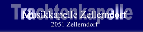 Musikkapelle Zellerndorf - http://www.musikkapelle-zellerndorf.at.tt/